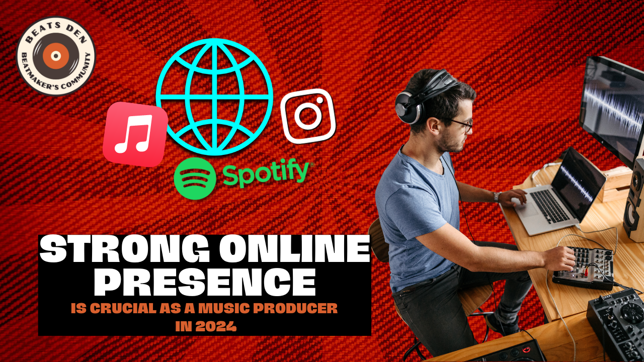 Strong Online Presence is crucial as a music producer in 2024
